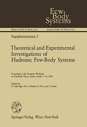 Theoretical and Experimental Investigations of Hadronic Few-Body Systems: Proceedings of the European Workshop on Few-Body Physics, Rome, October 7-11, 1986 by Claudio Ciofi Degli Atti 9783709188996
