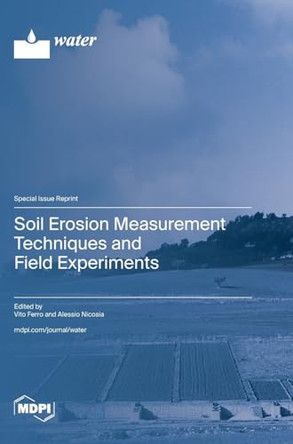 Soil Erosion Measurement Techniques and Field Experiments by Vito Ferro 9783725809387