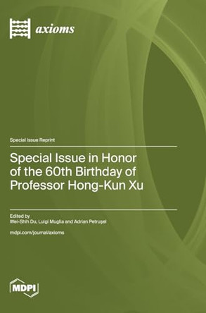Special Issue in Honor of the 60th Birthday of Professor Hong-Kun Xu by Wei-Shih Du 9783725810406