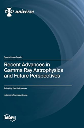 Recent Advances in Gamma Ray Astrophysics and Future Perspectives by Patrizia Romano 9783725812448