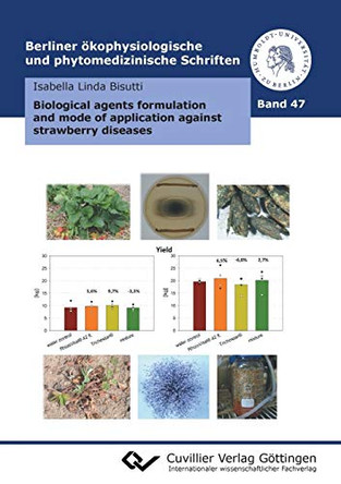 Biological agents formulation and mode of application against strawberry diseases (Band 47 by Isabella Linda Bisutti 9783736970328