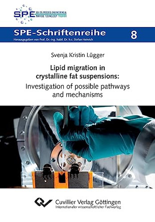 Lipid migration in crystalline fat suspensions: Investigation of possible pathways and mechanisms by Svenja Lügger 9783736995178