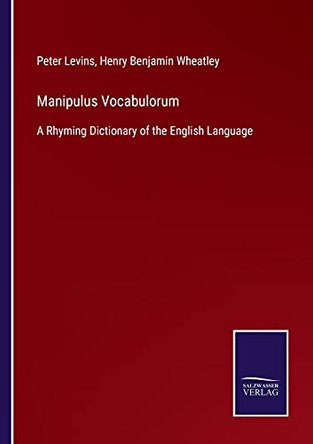 Manipulus Vocabulorum: A Rhyming Dictionary of the English Language by Peter Levins 9783752522181