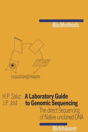 A Laboratory Guide to Genomic Sequencing: The Direct Sequencing of Native Uncloned DNA by H. P. Saluz 9783764319250