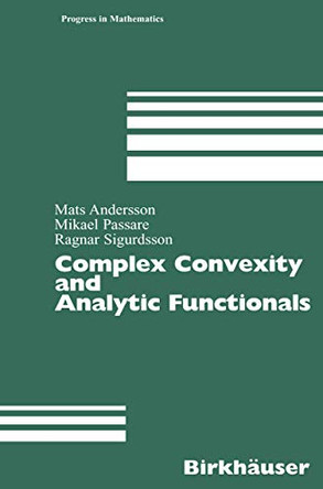 Complex Convexity and Analytic Functionals by Mats Andersson 9783764324209