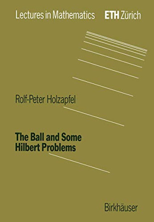 The Ball and Some Hilbert Problems by Rolf-Peter Holzapfel 9783764328351