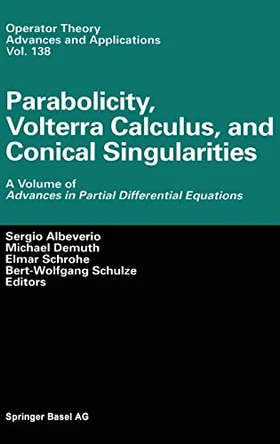 Parabolicity, Volterra Calculus, and Conical Singularities by Sergio Albeverio 9783764369064