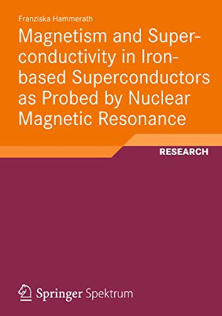 Magnetism and Superconductivity in Iron-based Superconductors as Probed by Nuclear Magnetic Resonance by Franziska Hammerath 9783834824226