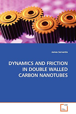 Dynamics and Friction in Double Walled Carbon Nanotubes by James Servantie 9783836464215