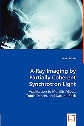 X-Ray Imaging by Partially Coherent Synchrotron Light by Simon Zabler 9783836481403