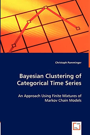 Bayesian Clustering of Categorical Time Series by Christoph Pamminger 9783836498050