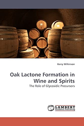 Oak Lactone Formation in Wine and Spirits by Kerry Wilkinson 9783838309057