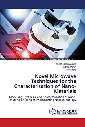 Novel Microwave Techniques for the Characterisation of Nano-Materials by Aslam Sulaimalebbe 9783843367332