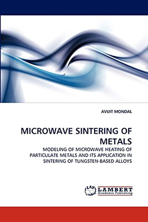 Microwave Sintering of Metals by Avijit Mondal 9783843393140