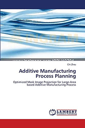 Additive Manufacturing Process Planning by Zhou Chi 9783844309140