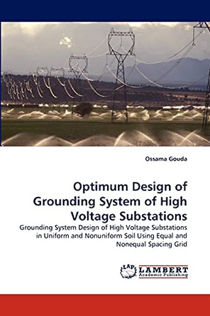Optimum Design of Grounding System of High Voltage Substations by Ossama Gouda 9783844314311