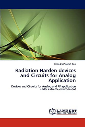 Radiation Harden Devices and Circuits for Analog Application by Chandra Prakash Jain 9783845432021