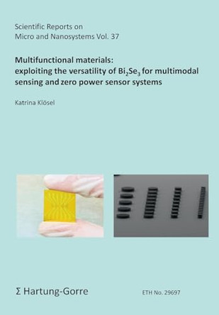 Multifunctional materials: exploiting the versatility of Bi2Se3 for multimodal sensing and zero power sensor systems by Katrina Klösel 9783866288164