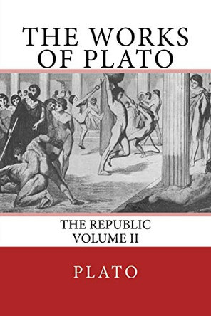 The Works of Plato: The Republic (Volume II) by Plato 9783959402187