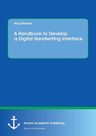 A Handbook to Develop a Digital Handwriting Interface by Anuj Sharma 9783960670353