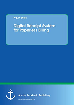 Digital Receipt System for Paperless Billing by Pravin Bhole 9783960671466