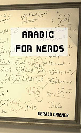 Arabic for Nerds 1: Fill the Gaps - 270 Questions about Arabic Grammar by Gerald Drissner 9783981984828