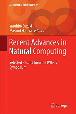 Recent Advances in Natural Computing: Selected Results from the IWNC 7 Symposium by Professor Yasuhiro Suzuki 9784431551041