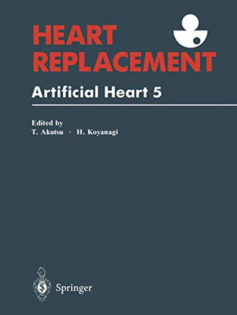 Heart Replacement: Artificial Heart 5 by Tetsuzo Akutsu 9784431670223