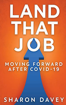 Land That Job - Moving Forward After Covid-19 by Sharon Davey 9784867477373