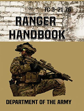 Ranger Handbook: Tc 3-21.76 by Department of the Army 9785988836377
