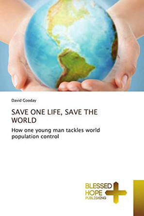 Save One Life, Save the World by David Gooday 9786137958209