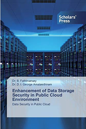 Enhancement of Data Storage Security in Public Cloud Environment by Dr B Fathimamary 9786138922063