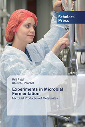 Experiments in Microbial Fermentation by Priti Patel 9786138929369