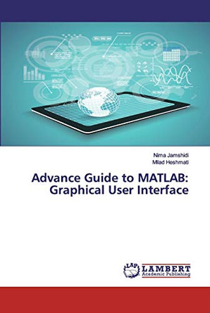 Advance Guide to MATLAB: Graphical User Interface by Nima Jamshidi 9786139956357