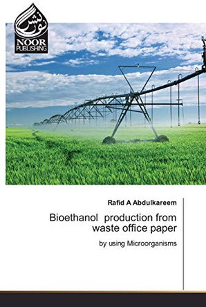 Bioethanol production from waste office paper by Rafid A Abdulkareem 9786202351201