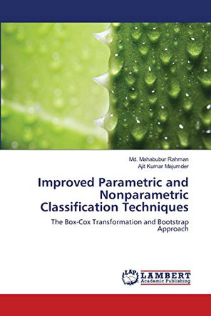 Improved Parametric and Nonparametric Classification Techniques by MD Mahabubur Rahman 9786202917315
