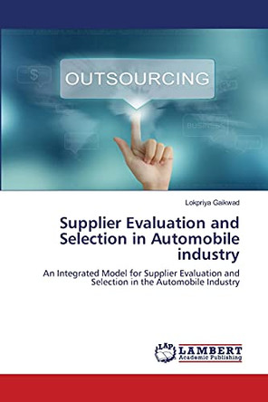 Supplier Evaluation and Selection in Automobile industry by Lokpriya Gaikwad 9786203199062