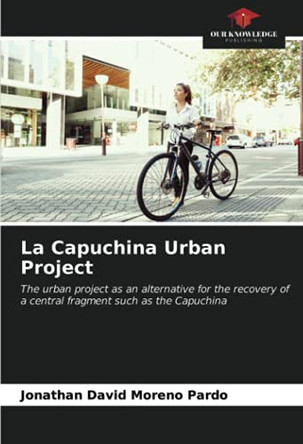 La Capuchina Urban Project by Jonathan David Moreno Pardo 9786203626421