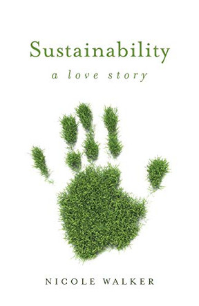 Sustainability: A Love Story by Nicole Walker 9780814254851