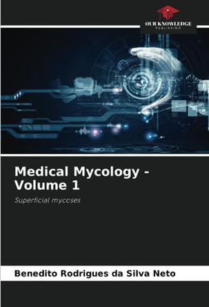 Medical Mycology - Volume 1 by Benedito Rodrigues Da Silva Neto 9786206357308