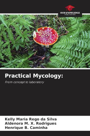 Practical Mycology by Kelly Maria Rêgo Da Silva 9786206420101