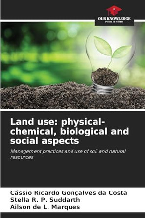 Land use: physical-chemical, biological and social aspects by Cássio Ricardo Gonçalves Da Costa 9786206435181