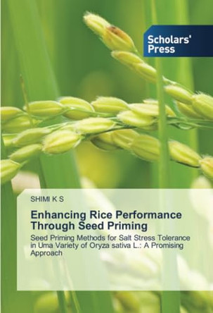 Enhancing Rice Performance Through Seed Priming by Shimi K S 9786206775102