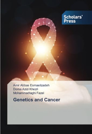 Genetics and Cancer by Amir Abbas Esmaeilzadeh 9786206775188