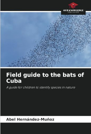 Field guide to the bats of Cuba by Abel Hernández-Muñoz 9786207286225
