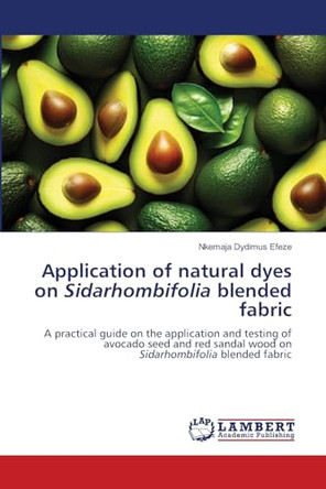 Application of natural dyes on Sidarhombifolia blended fabric by Nkemaja Dydimus Efeze 9786207488322