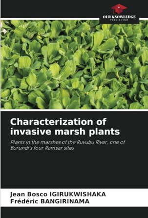 Characterization of invasive marsh plants by Jean Bosco Igirukwishaka 9786207616114