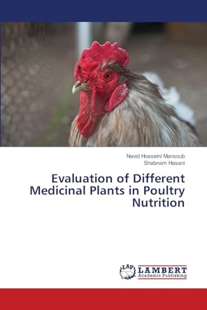 Evaluation of Different Medicinal Plants in Poultry Nutrition by Navid Hosseini Mansoub 9786207653072