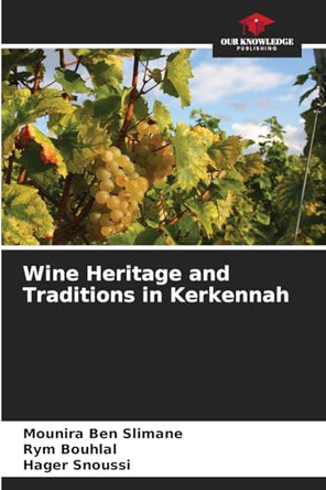 Wine Heritage and Traditions in Kerkennah by Mounira Ben Slimane 9786207712205