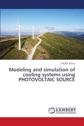 Modeling and simulation of cooling systems using PHOTOVOLTAIC SOURCE by Cherif Adnen 9786207999071